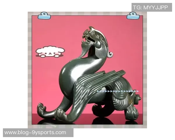 貔貅足球的魅力与传说探秘以及在现代体育中的独特地位分析